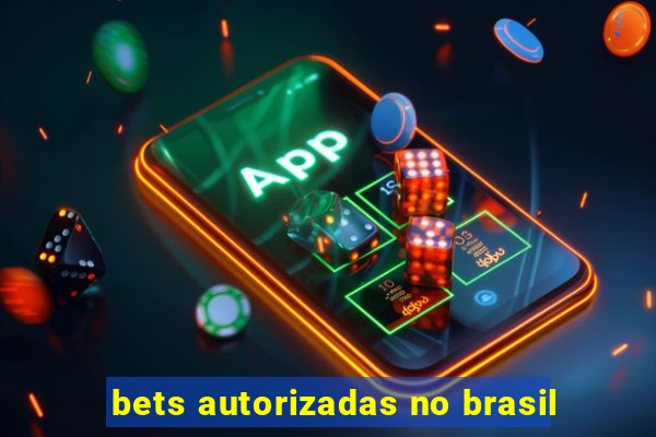 bets autorizadas no brasil